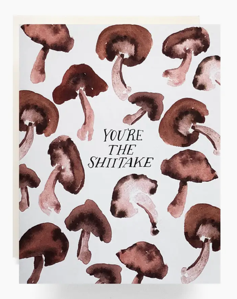 You're The Shiitake Card