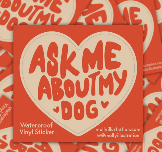 Ask Me About My Dog Sticker