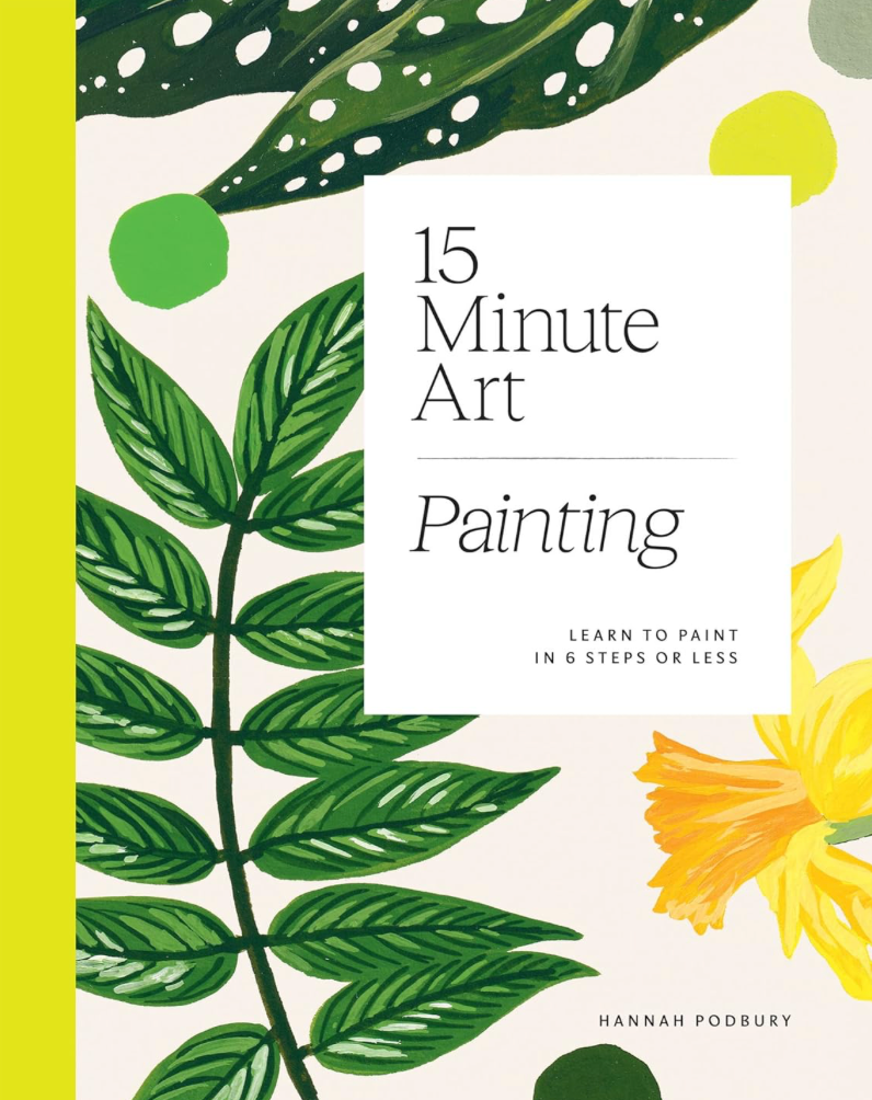 15 Minute Art: Learn to Paint